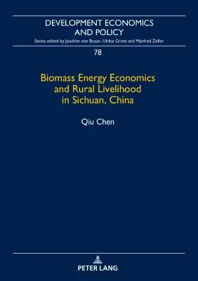 Ekonomia energii z biomasy i źródła utrzymania na obszarach wiejskich w Syczuanie w Chinach - Biomass Energy Economics and Rural Livelihood in Sichuan, China