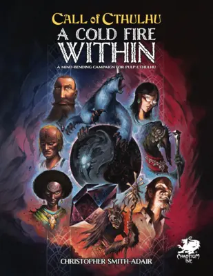 Zimny ogień wewnątrz: Zniewalająca umysł kampania dla Pulp Cthulhu - Cold Fire Within: A Mind Bending Campaign for Pulp Cthulhu