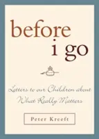 Zanim odejdę: Listy do dzieci o tym, co naprawdę ważne - Before I Go: Letters to Our Children about What Really Matters