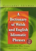 Geiriadur Idiomau: Słownik walijskich i angielskich zwrotów idiomatycznych - Geiriadur Idiomau: A Dictionary of Welsh and English Idiomatic Phrases