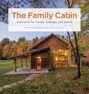 The Family Cabin: Inspiracja dla obozów, domków i kabin - The Family Cabin: Inspiration for Camps, Cottages, and Cabins