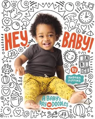 Hey, Baby!: Dzień dziecka w bazgrołach - Hey, Baby!: A Baby's Day in Doodles