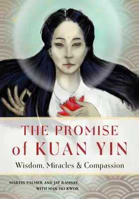 Obietnica Kuan Yin: Mądrość, cuda i współczucie - The Promise of Kuan Yin: Wisdom, Miracles, & Compassion