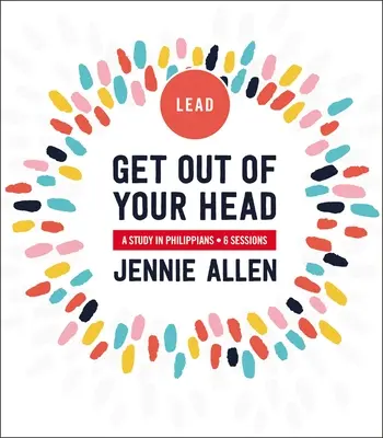 Get Out of Your Head Leader's Guide: Studium z Listu do Filipian - Get Out of Your Head Leader's Guide: A Study in Philippians