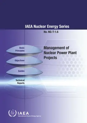 Zarządzanie projektami elektrowni jądrowych: IAEA Nuclear Energy Series No. Ng-T-1.6 - Management of Nuclear Power Plant Projects: IAEA Nuclear Energy Series No. Ng-T-1.6