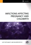 Infekcje wpływające na ciążę i poród (Bothamley Judy (University of West London UK)) - Infections Affecting Pregnancy and Childbirth (Bothamley Judy (University of West London UK))