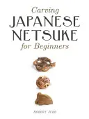 Rzeźbienie japońskich Netsuke dla początkujących - Carving Japanese Netsuke for Beginners