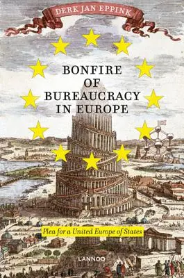 Ognisko biurokracji w Europie: Apel o Stany Zjednoczone Europy - Bonfire of Bureaucracy in Europe: Plea for a United States of Europe