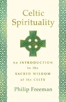 Celtycka duchowość: Wprowadzenie do świętej mądrości Celtów - Celtic Spirituality: An Introduction to the Sacred Wisdom of the Celts