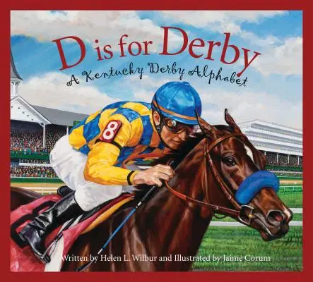 D jak Derby: Alfabet Kentucy Derby - D Is for Derby: A Kentucy Derby Alphabet