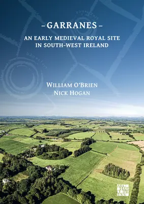 Garranes: Wczesnośredniowieczne stanowisko królewskie w południowo-zachodniej Irlandii - Garranes: An Early Medieval Royal Site in South-West Ireland