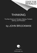 Myślenie: Nowa nauka podejmowania decyzji, rozwiązywania problemów i przewidywania - Thinking: The New Science of Decision-Making, Problem-Solving, and Prediction