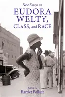 Nowe eseje na temat Eudory Welty, klasy i rasy - New Essays on Eudora Welty, Class, and Race