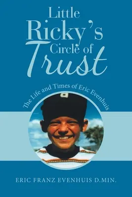 Krąg zaufania małego Ricky'ego: Życie i czasy Erica Evenhuisa - Little Ricky's Circle of Trust: The Life and Times of Eric Evenhuis