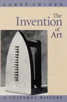 Wynalezienie sztuki: Historia kultury - The Invention of Art: A Cultural History