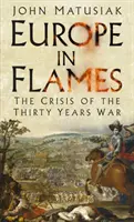 Europa w płomieniach: Kryzys wojny trzydziestoletniej - Europe in Flames: The Crisis of the Thirty Years War