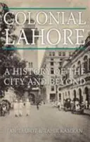 Kolonialne Lahore - historia miasta i nie tylko - Colonial Lahore - A History of the City and Beyond