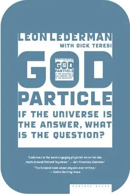 Cząstka Boga: Jeśli Wszechświat jest odpowiedzią, jakie jest pytanie? - The God Particle: If the Universe Is the Answer, What Is the Question?