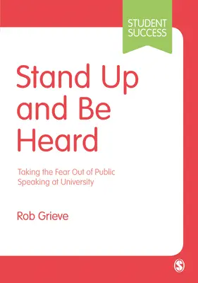 Wstań i daj się usłyszeć: Jak pozbyć się strachu przed wystąpieniami publicznymi na uniwersytecie - Stand Up and Be Heard: Taking the Fear Out of Public Speaking at University