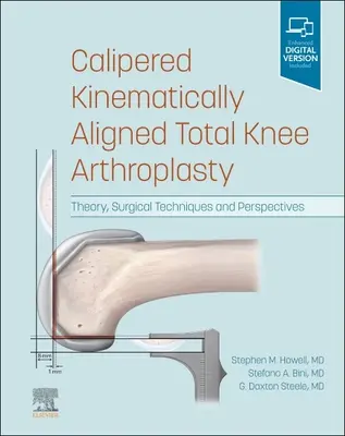 Kalipered Kinematically Aligned Total Knee Arthroplasty: Teoria, techniki chirurgiczne i perspektywy - Calipered Kinematically Aligned Total Knee Arthroplasty: Theory, Surgical Techniques and Perspectives