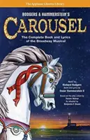 Rodgers & Hammerstein's Carousel: Kompletna książka i słowa broadwayowskiego musicalu - Rodgers & Hammerstein's Carousel: The Complete Book and Lyrics of the Broadway Musical