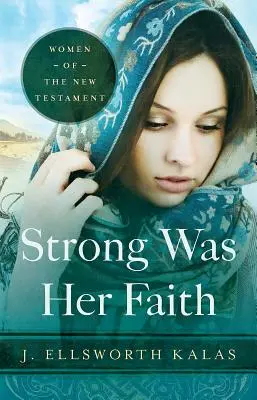 Silna była jej wiara 22983: Kobiety Nowego Testamentu - Strong Was Her Faith 22983: Women of the New Testament