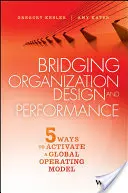 Pomost między projektowaniem organizacji a wydajnością: Pięć sposobów na aktywację globalnego modelu operacyjnego - Bridging Organization Design and Performance: Five Ways to Activate a Global Operation Model