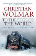 Na kraniec świata - historia kolei transsyberyjskiej - To the Edge of the World - The Story of the Trans-Siberian Railway