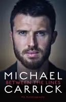 Michael Carrick: Między wierszami - moja autobiografia - Michael Carrick: Between the Lines - My Autobiography