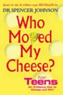 Kto ruszył mój ser dla nastolatków - Who Moved My Cheese For Teens