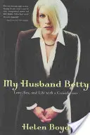 Mój mąż Betty: Miłość, seks i życie z crossdresserem - My Husband Betty: Love, Sex, and Life with a Crossdresser