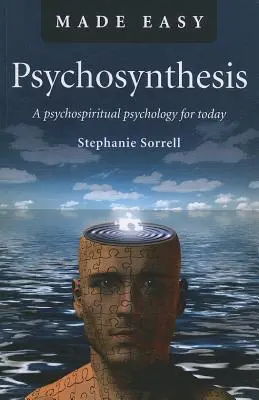 Psychosynteza: Psychologia psychoduchowa na dziś - Psychosynthesis: A Psychospiritual Psychology for Today