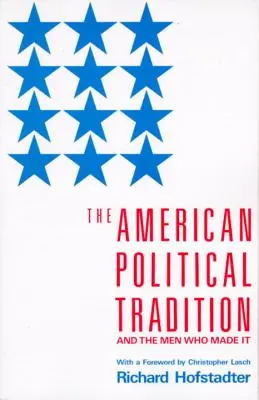 Amerykańska tradycja polityczna: I ludzie, którzy ją stworzyli - The American Political Tradition: And the Men Who Made It