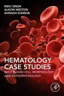 Studia przypadków hematologicznych z morfologią i patofizjologią komórek krwi - Haematology Case Studies with Blood Cell Morphology and Pathophysiology