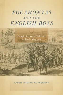 Pocahontas i angielscy chłopcy: Między kulturami we wczesnej Wirginii - Pocahontas and the English Boys: Caught Between Cultures in Early Virginia