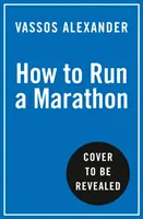 Jak przebiec maraton - przewodnik dla wszystkich i każdego - How to Run a Marathon - The Go-to Guide for Anyone and Everyone