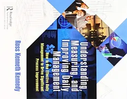 Zrozumienie, pomiar i poprawa codziennego zarządzania: Jak wykorzystać skuteczne codzienne zarządzanie do znacznego usprawnienia procesów - Understanding, Measuring, and Improving Daily Management: How to Use Effective Daily Management to Drive Significant Process Improvement