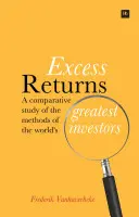 Nadwyżka zysków: Studium porównawcze metod największych inwestorów na świecie - Excess Returns: A Comparative Study of the Methods of the World's Greatest Investors