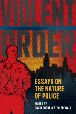 Violent Order: Eseje o naturze policji - Violent Order: Essays on the Nature of Police