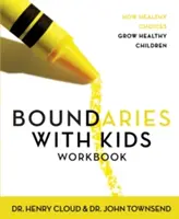 Granice z dziećmi: Jak zdrowe wybory rozwijają zdrowe dzieci - Boundaries with Kids Workbook: How Healthy Choices Grow Healthy Children