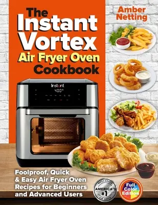 Książka kucharska Instant Vortex Air Fryer Oven: Bezbłędne, szybkie i łatwe przepisy na frytownicę powietrzną dla początkujących i zaawansowanych użytkowników - The Instant Vortex Air Fryer Oven Cookbook: Foolproof, Quick & Easy Air Fryer Oven Recipes for Beginners and Advanced Users