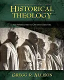 Teologia historyczna: Wprowadzenie do doktryny chrześcijańskiej: Towarzysz teologii systematycznej Wayne'a Grudema - Historical Theology: An Introduction to Christian Doctrine: A Companion to Wayne Grudem's Systematic Theology