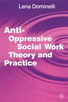 Teoria i praktyka antyopresyjnej pracy socjalnej - Anti-Oppressive Social Work Theory and Practice