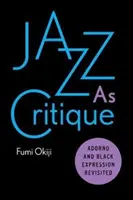 Jazz jako krytyka: Adorno i rewizja czarnej ekspresji - Jazz as Critique: Adorno and Black Expression Revisited