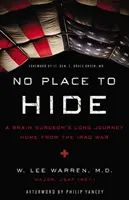 No Place to Hide: Długa podróż chirurga mózgowego z wojny w Iraku do domu - No Place to Hide: A Brain Surgeon's Long Journey Home from the Iraq War