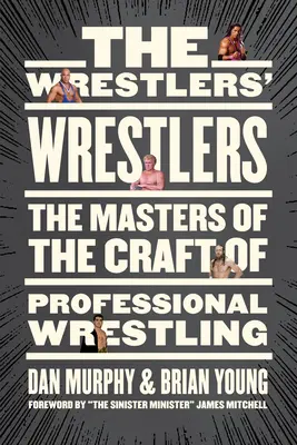 Zapaśnicy zapaśników: Mistrzowie zawodowego wrestlingu - The Wrestlers' Wrestlers: The Masters of the Craft of Professional Wrestling