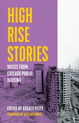 High Rise Stories: Głosy z mieszkań komunalnych w Chicago - High Rise Stories: Voices from Chicago Public Housing