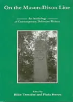 On the Mason-Dixon Line: Antologia współczesnych pisarzy z Delaware - On the Mason-Dixon Line: An Anthology of Contemporary Delaware Writers