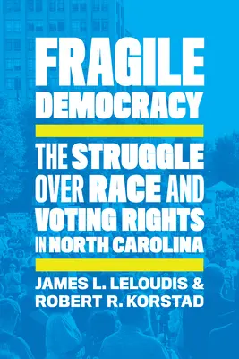 Krucha demokracja: Walka o rasę i prawa wyborcze w Karolinie Północnej - Fragile Democracy: The Struggle Over Race and Voting Rights in North Carolina