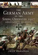 Armia niemiecka w wiosennej ofensywie 1917 roku: Arras, Aisne i Szampania - The German Army in the Spring Offensives 1917: Arras, Aisne and Champagne